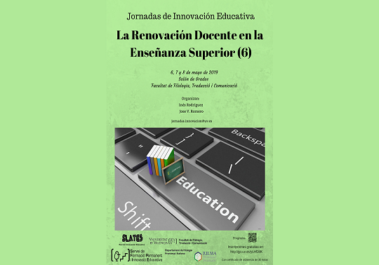 Sexta edición de las Jornadas de Innovación Educativa: La Renovación Docente en la Enseñanza Superior que se celebran en la Facultat de Filologia, Traducció i Comunicació de la Universitat de València